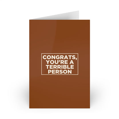 Congrats, You're A Terrible Person Card