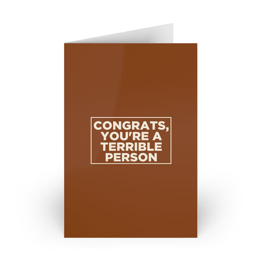 Congrats, You're A Terrible Person Card