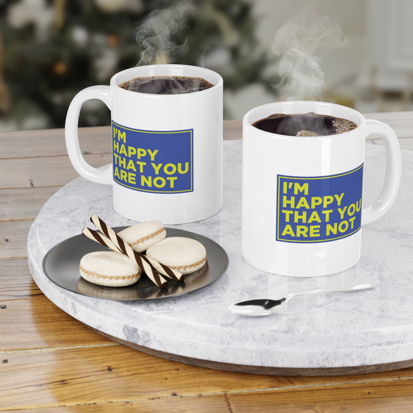 I'm Happy That You Are Not Mug