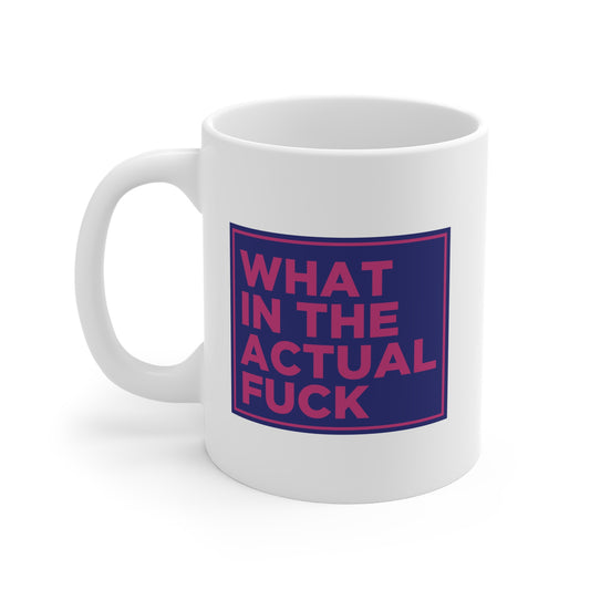 What in the Actual Fuck Mug Uncensored