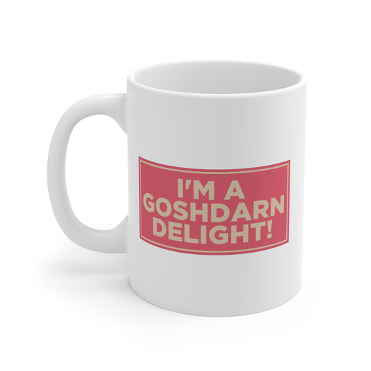 I'm A Goshdarn Delight! Mug