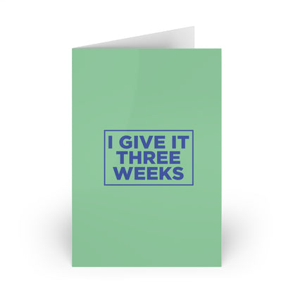I Give It Three Weeks Card