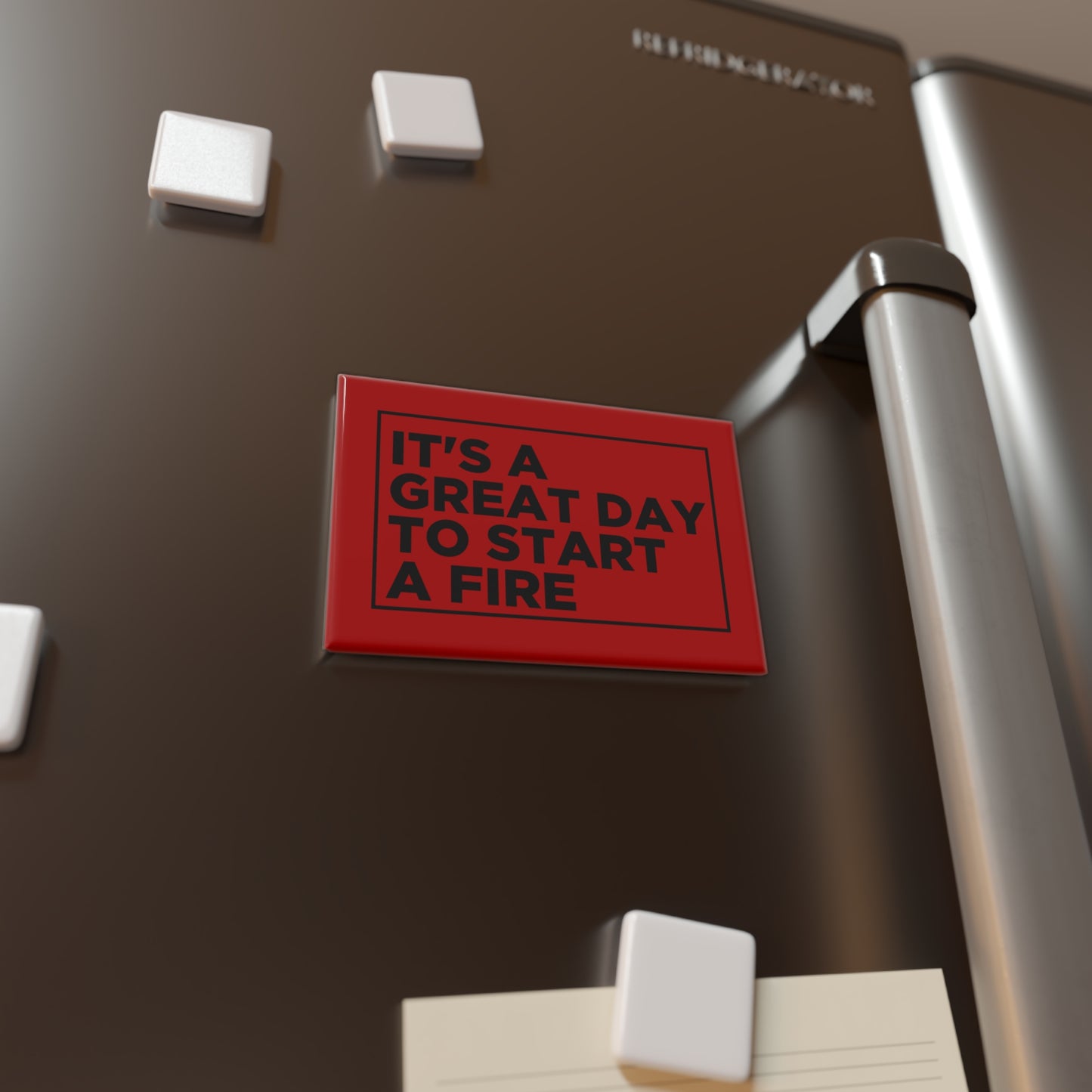 It's a Great Day To Start A Fire Magnet