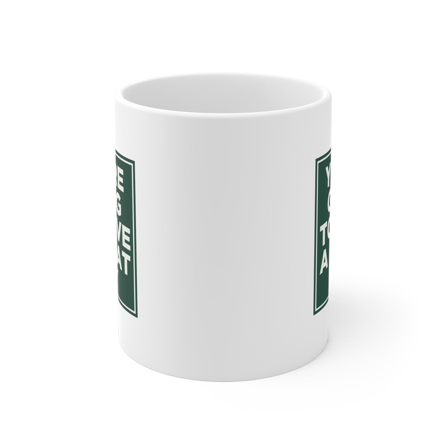You're Going to Have a Great Day Mug