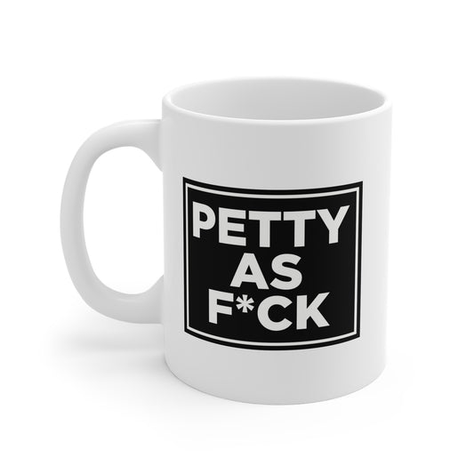 Petty As F*ck Mug