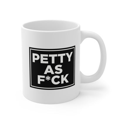 Petty As F*ck Mug
