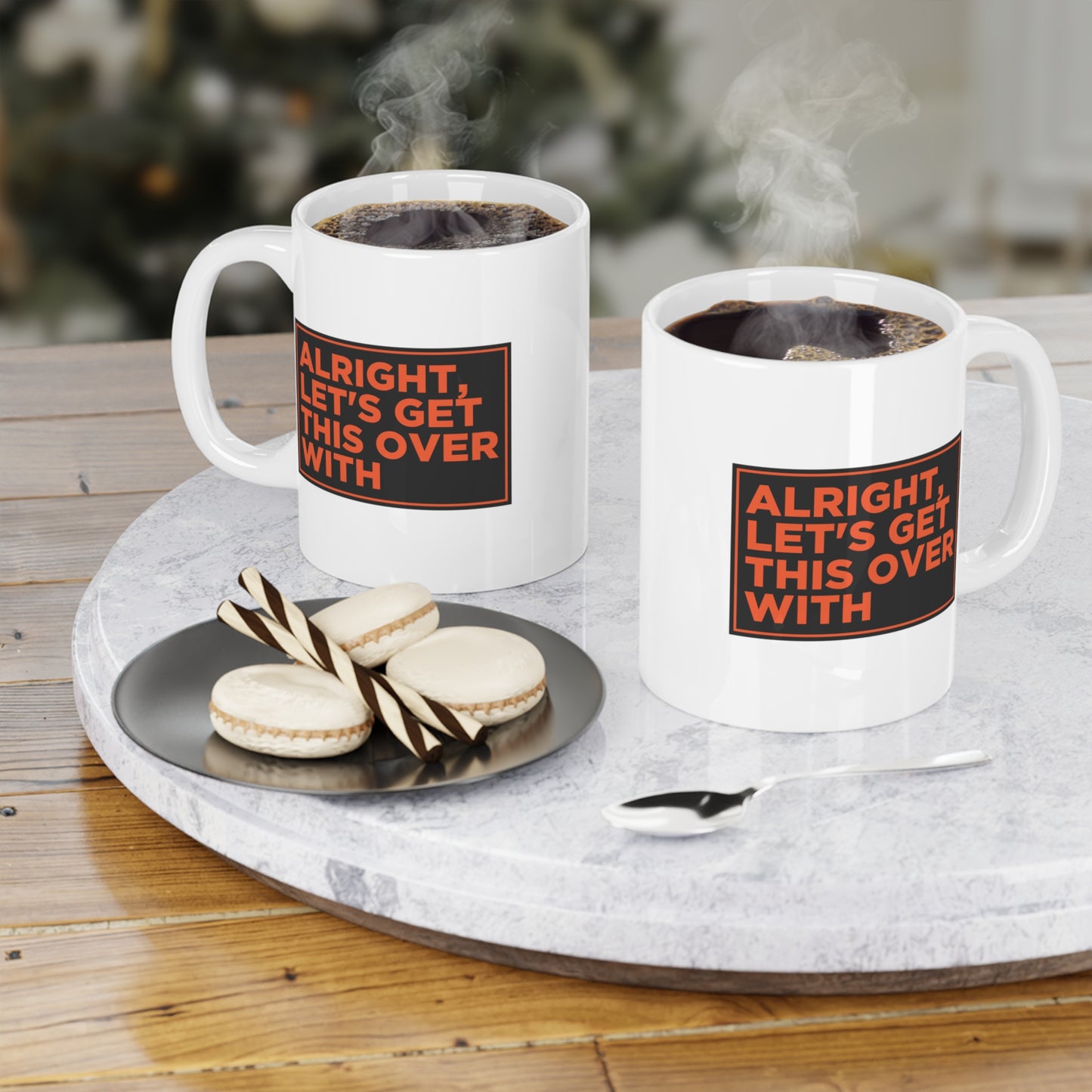 Alright Let's Get This Over With Mug