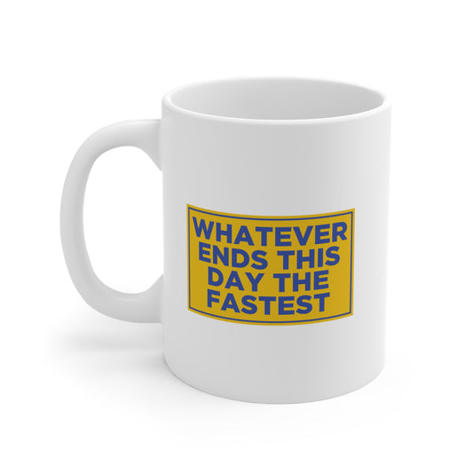Whatever Ends This Day Fastest Mug